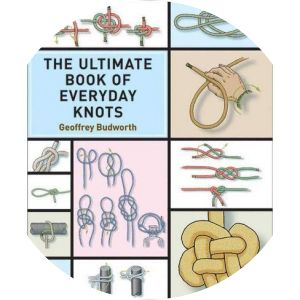 The Ultimate Book of Everyday Knots - Book by Geoffrey Budworth
