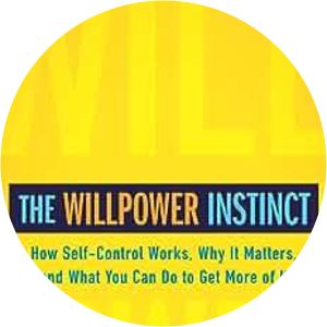 The Willpower Instinct: How Self-Control Works, Why It Matters, and What You Can Do to Get More of It - Book by Kelly McGonigal