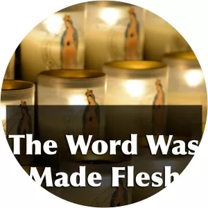 The Word Was Made FleshSince 2009