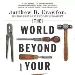 The World Beyond Your Head: On Becoming an Individual in an Age of Distraction (Matthew Crawford) - Book by Matthew Crawford