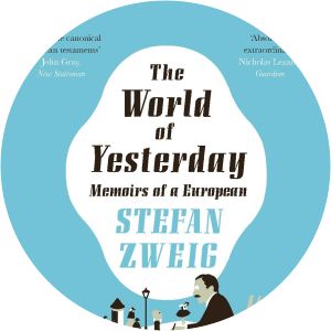 The World of Yesterday - Book by Stefan Zweig
