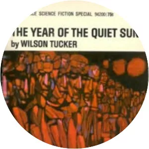 The Year of the Quiet Sun - Novel by Wilson Tucker