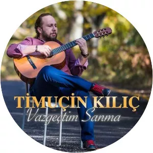 Timuçin Kılıç - Musical artist