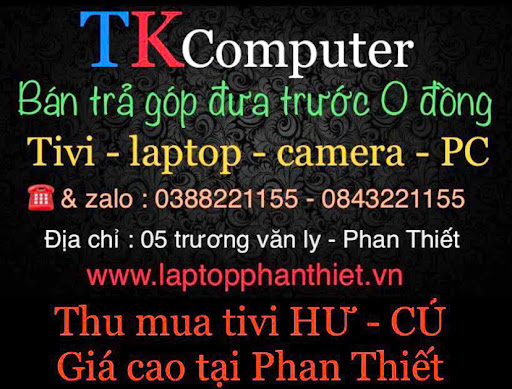 TK Computer - TIVI - LAPTOP - PC - CAMERA - Computer support and services in Phan Thiet, Vietnam