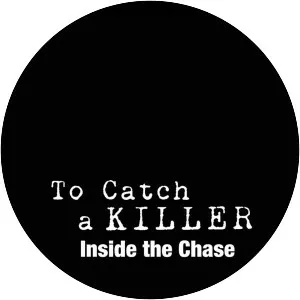 To Catch a Killer: Inside the Chase - TV program