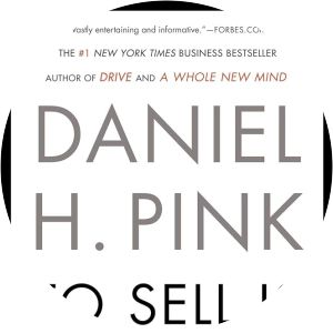 To Sell Is Human: The Surprising Truth About Moving Others