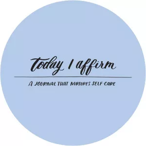 Today I Affirm: A Journal That Nurtures Self-Care