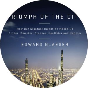 Triumph of the City - Book by Edward Glaeser