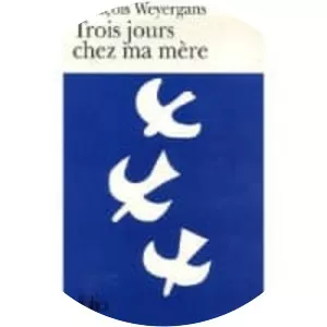 Trois jours chez ma mère - Novel by François Weyergans