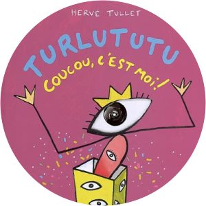 Turlututu: Coucou, c'est moi! Hervé Tullet