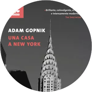 Una casa a New York - Book by Adam Gopnik