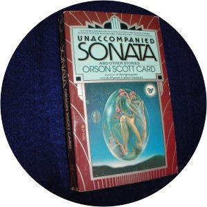 Unaccompanied Sonata - Short story by Orson Scott Card