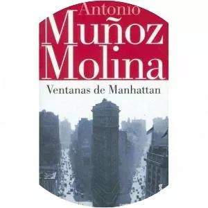 Ventanas De Manhattan - Book by Antonio Muñoz Molina