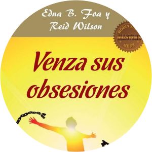 Venza Sus Obsesiones/ Overcome Your Obsessions Edna B. Foa - Book by Edna B. Foa