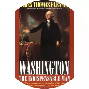 Washington, the Indispensable Man - Book by James Thomas Flexner