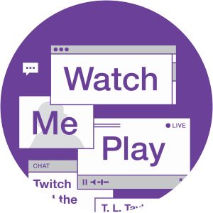 Watch Me Play: Twitch and the Rise of Game Live Streaming