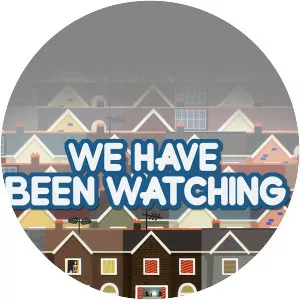 We Have Been Watching
