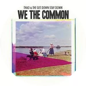 We the Common - Album by Thao & the Get Down Stay Down