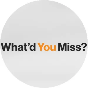 What'd You Miss?