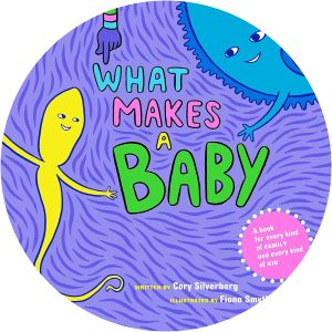 What Makes a Baby - Book by Cory Silverberg