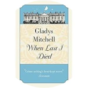 When Last I Died - Novel by Gladys Mitchell
