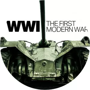 World War I: The First Modern War