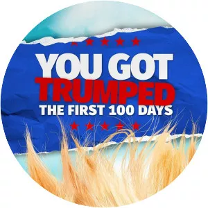 You Got Trumped: The First 100 Days