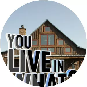 You Live in What?