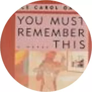 You Must Remember This - Novel by Joyce Carol Oates