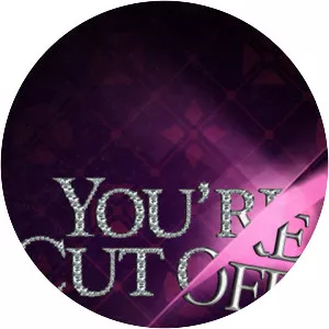 You're Cut Off!