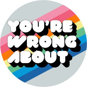 You're Wrong About - History podcast
