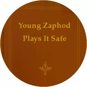 Young Zaphod Plays It Safe
