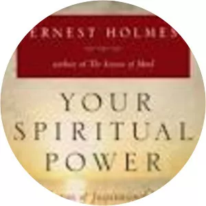 Your Spiritual Power: A Collection of . . .
