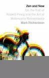 Zen and Now: On the Trail of Robert Pirsig . . .