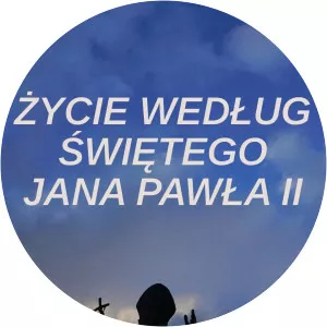 Życie według świętego Jana Pawła IISince 2021